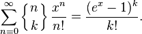  \sum_{n=0}^\infty \left\{ {n \atop k}\right\} \frac{x^n}{n!} = \frac{(e^x-1)^k}{k!}.