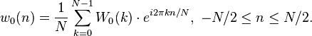 w_0(n) = \frac{1}{N} \sum_{k=0}^{N-1} W_0(k) \cdot e^{i 2 \pi k n / N},\ -N/2 \le n \le N/2.