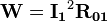 \mathbf{W} = {\mathbf{I_1}}^2 \mathbf{R_{01}}