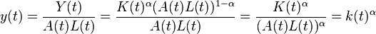 y(t) = \frac{Y(t)}{A(t)L(t)} = \frac{K(t)^{\alpha}(A(t)L(t))^{1-\alpha}}{A(t)L(t)} = \frac{K(t)^{\alpha}}{(A(t)L(t))^{\alpha}} = k(t)^{\alpha}