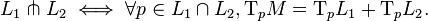 L_{1} \pitchfork L_{2} \iff \forall p \in L_{1} \cap L_{2}, \mathrm{T}_{p} M = \mathrm{T}_{p} L_{1} + \mathrm{T}_{p} L_{2}.