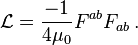 \mathcal{L} = \frac{-1}{4\mu_0}F^{ab}F_{ab}\,.