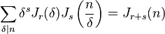 
\sum_{\delta\mid n}\delta^sJ_r(\delta)J_s\left(\frac{n}{\delta}\right) = J_{r+s}(n)
