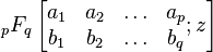 \,{}_pF_q \left[\begin{matrix}  a_1 & a_2 & \ldots & a_{p} \\ b_1 & b_2 & \ldots & b_q \end{matrix} ; z \right]