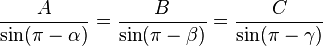 \frac{A}{\sin (\pi - \alpha)}=\frac{B}{\sin (\pi - \beta)}=\frac{C}{\sin (\pi - \gamma)}