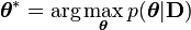 \boldsymbol\theta^* = \arg \max_{\boldsymbol\theta} p(\boldsymbol\theta|\mathbf{D})