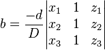 b = \frac{-d}{D} \begin{vmatrix}
x_1 & 1 & z_1 \\
x_2 & 1 & z_2 \\
x_3 & 1 & z_3
\end{vmatrix}