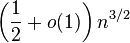  \left(\frac{1}{2}+o(1)\right) n^{3/2}