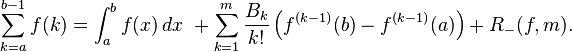  \sum\limits_{k=a}^{b-1} f(k)=\int_a^b f(x)\,dx \ + \sum\limits_{k=1}^m \frac{B_k}{k!} \left(f^{(k-1)}(b)-f^{(k-1)}(a)\right)+R_-(f,m). 