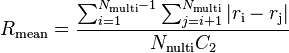 {R_\text{mean}} =\frac {\sum_{i=1}^{{N_\text{multi}}-1} \sum_{j=i+1}^{{N_\text{multi}}} |{r_\text{i}}-{r_\text{j}}|} {{N_\text{nulti}} {C_\text{2}}}