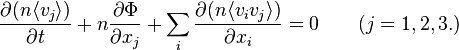 
\frac{\partial(n \langle{v_j}\rangle)}{\partial t}  + n \frac{\partial \Phi}{\partial x_j} 
+ \sum_i \frac{\partial(n \langle{v_i v_j}\rangle)}{\partial x_i}= 0 \qquad (j=1, 2, 3.)
