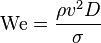 \mathrm{We} = \frac{\rho v^2 D}{\sigma}