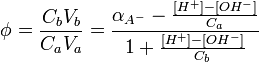 \phi = \frac{ C_b V_b }{C_a V_a} = \frac{\alpha_{A^-} - \frac{[H^+] - [OH^-]}{C_a}}{1 + \frac{[H^+] - [OH^-]}{C_b}}