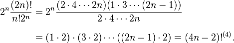 
\begin{align}
2^n\frac{(2n)!}{n!2^n} & = 2^n \frac{(2\cdot 4\cdots 2n) (1\cdot 3\cdots (2n-1))}{2\cdot 4\cdots 2n} \\[8pt]
& = (1\cdot 2)\cdot (3 \cdot 2) \cdots((2n-1)\cdot 2)=(4n-2)!^{(4)}.
\end{align}
