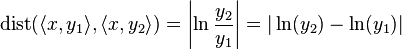 \operatorname{dist} (\langle x, y_1 \rangle, \langle x, y_2 \rangle) =\left| \ln\frac{y_2}{y_1} \right| = | \ln(y_2) - \ln(y_1) | 