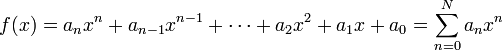  f(x) = a_n x^n + a_{n-1} x^{n-1} + \cdots + a_2 x^2 + a_1 x + a_0 = \sum_{n=0}^{N}a_nx^n 