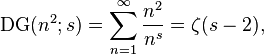 \operatorname{DG}(n^2;s)=\sum_{n=1}^{\infty} \frac{n^2}{n^s}=\zeta(s-2),