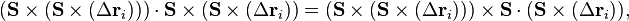  (\mathbf{S}\times(\mathbf{S}\times(\Delta\mathbf{r}_i))) \cdot \mathbf{S}\times(\mathbf{S}\times(\Delta\mathbf{r}_i)) = (\mathbf{S}\times(\mathbf{S}\times(\Delta\mathbf{r}_i)))\times\mathbf{S}\cdot (\mathbf{S}\times(\Delta\mathbf{r}_i)),