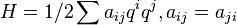 H=1/2\sum a_{ij} q^i q^j, a_{ij}=a_{ji} 