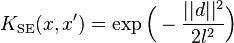  K_\text{SE}(x,x') = \exp \Big(-\frac{||d||^2}{2l^2} \Big)