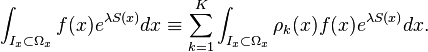 \int_{I_x \subset \Omega_x} f(x) e^{\lambda S(x)} dx \equiv \sum_{k=1}^K \int_{I_x \subset \Omega_x} \rho_k(x) f(x) e^{\lambda S(x)} dx.