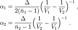 
\begin{align}
   \alpha_1 &= \frac{\Delta}{2 (\bar{n}_1 - 1)} \Big( \frac{1}{V_1} - \frac{1}{V_2} \Big)^{-1} \ , \\
   \alpha_2 &= \frac{\Delta}{\bar{n}_2 - 1} \Big( \frac{1}{V_2} - \frac{1}{V_1} \Big)^{-1} \ .
\end{align}
