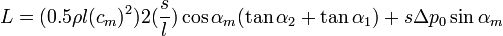 L=(0.5\rho l(c_{m})^2)2(\frac{s}{l}) \cos\alpha_{m}(\tan\alpha_{2} +\tan\alpha_{1})+s\Delta p_{0}\sin\alpha_m