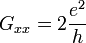 G_{xx}=2 \frac{e^2}{h}