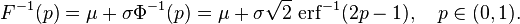 
    F^{-1}(p)
      = \mu + \sigma\Phi^{-1}(p)
      = \mu + \sigma\sqrt2\,\operatorname{erf}^{-1}(2p - 1), \quad p\in(0,1).
  