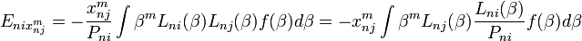 E_{nix_{nj}^{m}}=-{\frac {x_{nj}^{m}}{P_{ni}}}\int \beta ^{m}L_{ni}(\beta )L_{nj}(\beta )f(\beta )d\beta =-x_{nj}^{m}\int \beta ^{m}L_{nj}(\beta ){\frac {L_{ni}(\beta )}{P_{ni}}}f(\beta )d\beta 