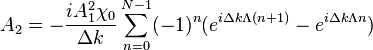 
A_2=-\frac{i A_1^2 \chi_0}{\Delta k} \sum^{N-1}_{n=0} (-1)^n (e^{i \Delta k \Lambda (n+1)}-e^{i \Delta k \Lambda n})
