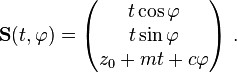 \mathbf S(t,\varphi)=\begin{pmatrix}
t\cos \varphi\\
t\sin \varphi\\
z_0+mt+c\varphi
\end{pmatrix}\ .