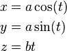 \begin{align}
  x &= a \cos(t) \\
  y &= a \sin(t) \\
  z &= bt\,
\end{align}