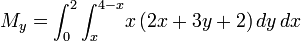 M_y = \int_0^2{\int_x^{4-x}}{}{}x\,(2x+3y+2)\,dy\,dx