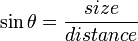  \sin \theta =  \frac{size}{distance}