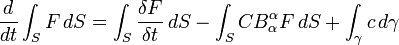  \frac{d}{dt} \int_S F \, dS = \int_S \frac{\delta F}{\delta t} \, dS - \int_S CB_\alpha^\alpha F \, dS + \int_\gamma  c \, d\gamma 