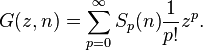 
G(z,n)=\sum_{p=0}^{\infty} S_{p}(n) \frac{1}{p!}z^p.
