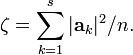 \zeta = \sum_{k=1}^s |\mathbf{a}_k|^2/n.