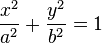 
\frac{x^{2}}{a^{2}} + \frac{y^{2}}{b^{2}} = 1
