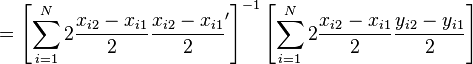 = \left[\sum_{i=1}^{N} 2  \dfrac{x_{i2}-x_{i1}}{2} \dfrac{x_{i2}-x_{i1}}{2} ' \right]^{-1} \left[\sum_{i=1}^{N}   2 \dfrac{x_{i2}-x_{i1}}{2} \dfrac{y_{i2}-y_{i1}}{2} \right]