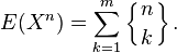 E(X^n) = \sum_{k=1}^m \left\{ {n \atop k} \right\}.