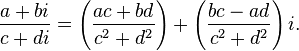 \,\frac{a + bi}{c + di} = \left({ac + bd \over c^2 + d^2}\right) + \left( {bc - ad \over c^2 + d^2} \right)i. 