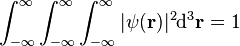 \int_{-\infty}^\infty\int_{-\infty}^\infty\int_{-\infty}^\infty |\psi(\bold{r})|^2 {\rm d}^3\bold{r} = 1 