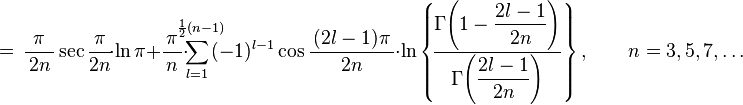 \quad =\, \frac{\pi}{\,2n\,}\sec\frac{\,\pi\,}{2n}\!\cdot\ln \pi  + 
 \frac{\pi}{\,n\,}\cdot\!\!\!\!\!\!\sum_{l=1}^{\;\;\frac{1}{2}(n-1)} 
\!\!\!\! (-1)^{l-1} \cos\frac{\,(2l-1)\pi\,}{2n}\cdot 
\ln\left\{\!\frac{\Gamma\!\left(1-\displaystyle\frac{2l-1}{2n}\right) }
{\Gamma\!\left(\displaystyle\frac{2l-1}{2n}\right)}\right\} ,\qquad n=3,5,7,\ldots 
