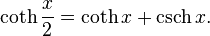  \coth \frac{x}{2} = \coth x + \operatorname{csch}x.