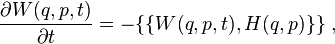 \frac{\partial W(q,p,t)}{\partial t} = -\{\{W(q,p,t) , H(q,p )\}\}~,