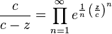 \frac{c}{c- z}=\prod_{n=1}^\infty e^{\frac{1}{n}\,\left( \frac{z}{c}\right)^n}