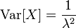 \operatorname{Var}[X] = \frac{1}{\lambda^2}