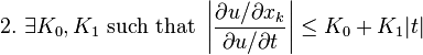 2. \ \exists K_0, K_1 \text{ such that } \left| \frac{\partial u / \partial x_k}{\partial u / \partial t} \right| \leq K_0 + K_1 |t|