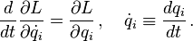 \frac{d}{dt}\frac{\partial L}{\partial \dot{q}_i} = \frac{\partial L}{\partial q_i} \,,\quad \dot{q}_i \equiv \frac{dq_i}{dt}\,. 